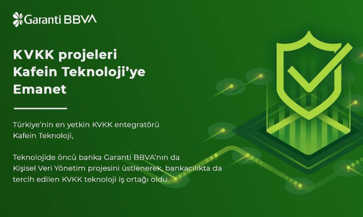 Garanti BBVA KVKK Projeleri Kafein Teknolojiye Emanet